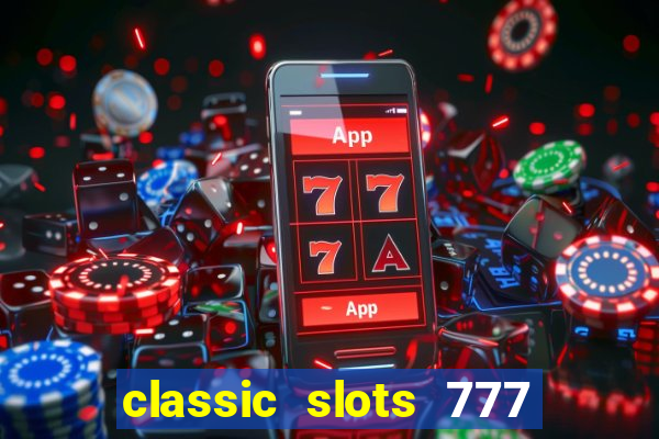 classic slots 777 paga mesmo